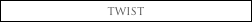twist
